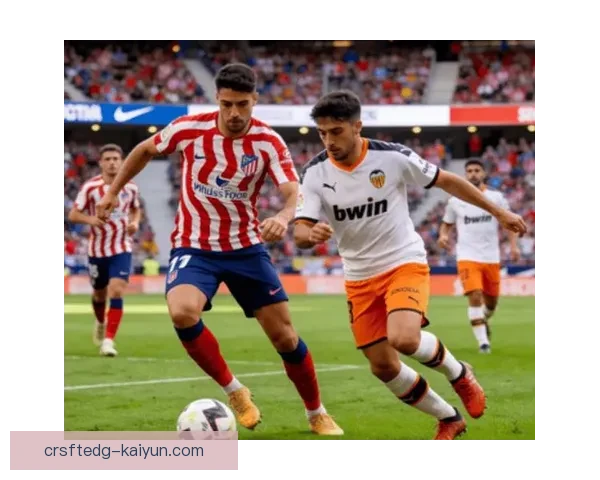 马竞整体实力持续提升，防守稳定性和进攻效率值得关注