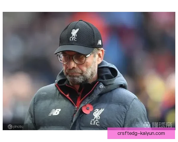 克洛普战术适应能力逐渐提升，球队表现稳健值得关注